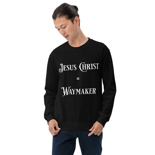 Jesus Christ Equals Waymaker Unisex Sweatshirt White Ltrs