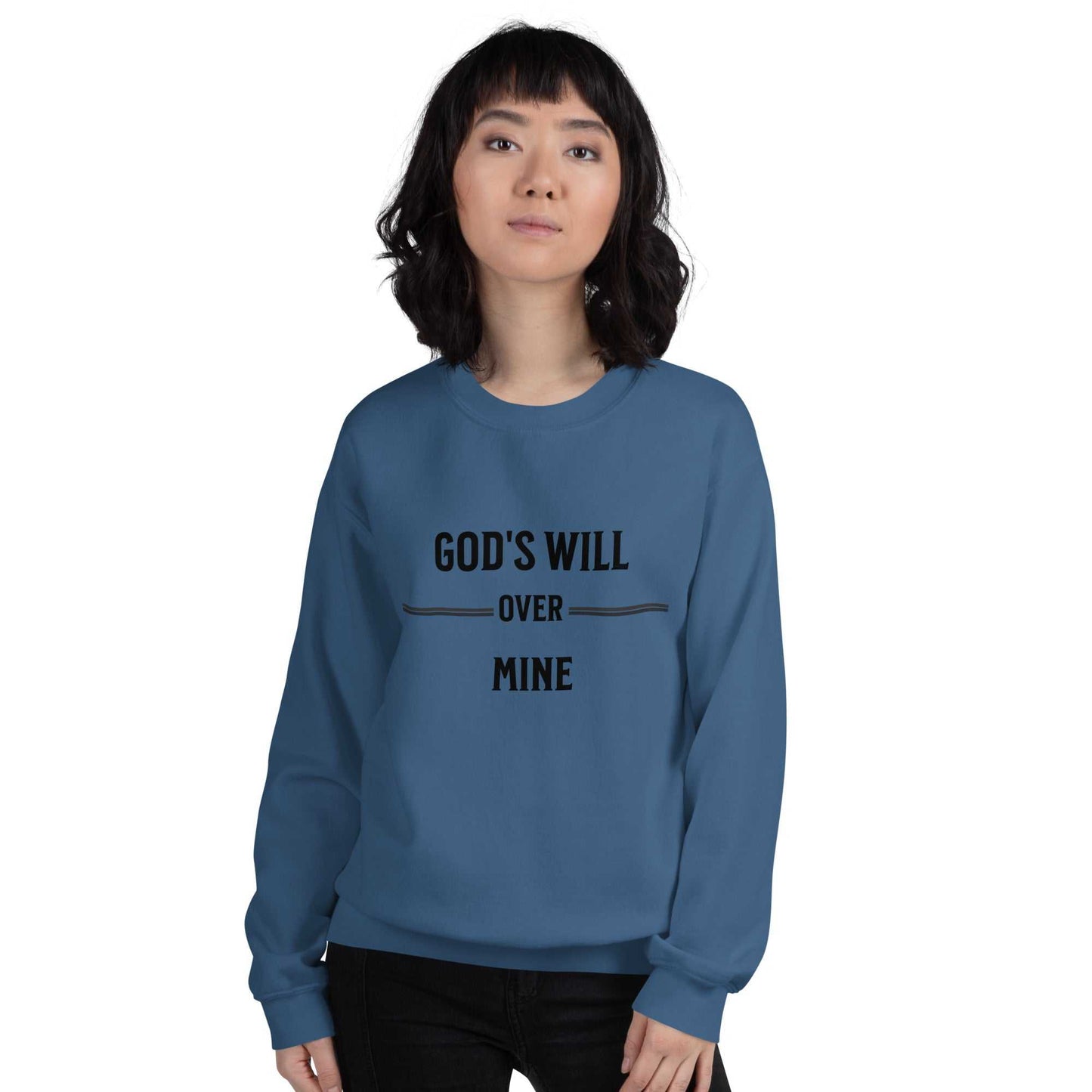 Gods Will Over Mine Unisex Sweatshirt - Black Ltrs