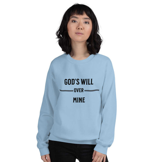 Gods Will Over Mine Unisex Sweatshirt - Black Ltrs