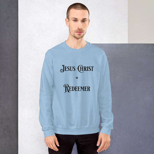 Jesus Christ Equals Redeemer Unisex Sweatshirt
