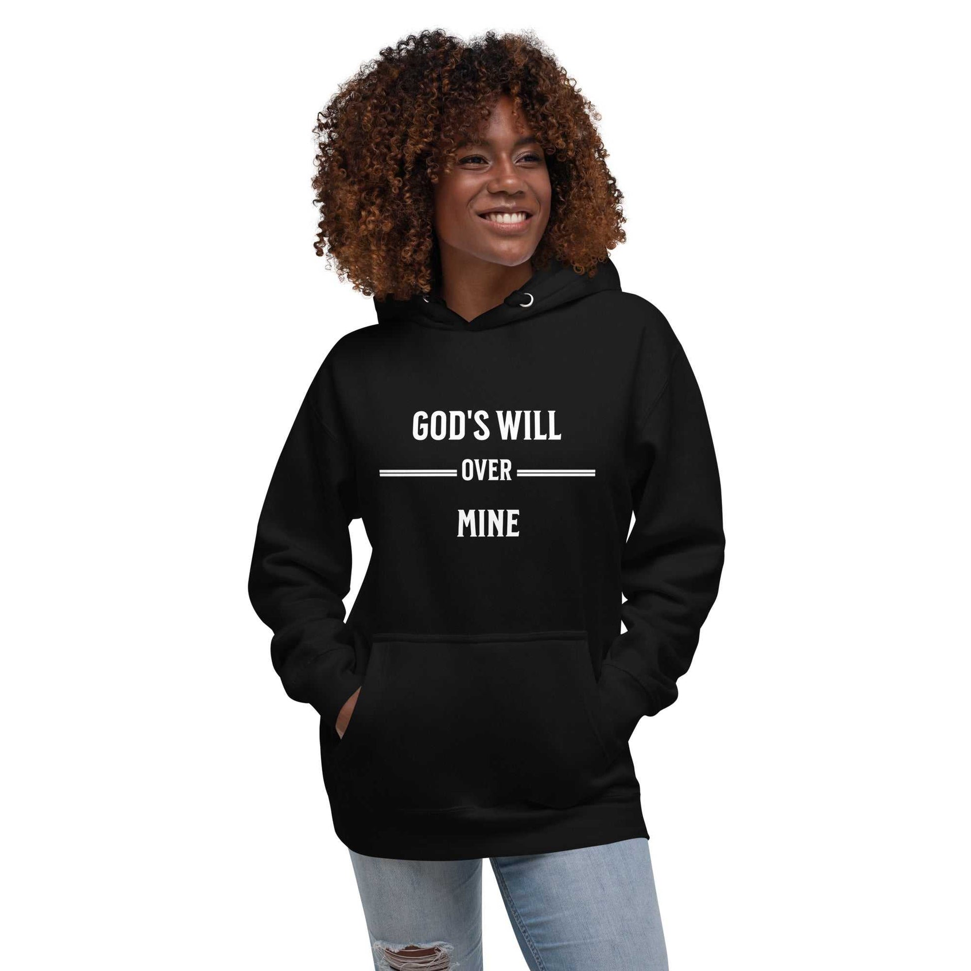 Gods Will Over Mine Unisex Hoodie