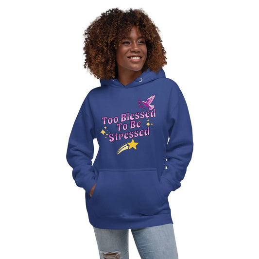 Too Blessed To Be Stressed Unisex Hoodie