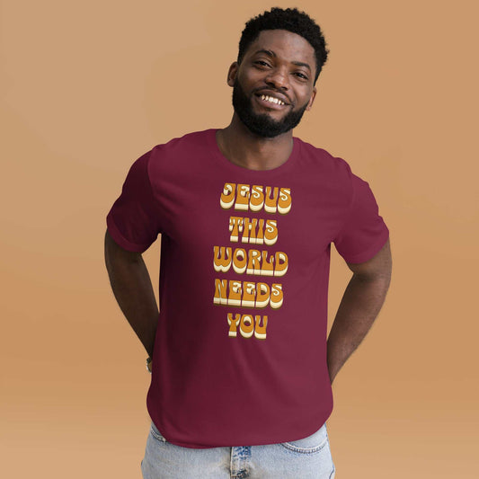 Jesus This World Needs You Unisex T-Shirt