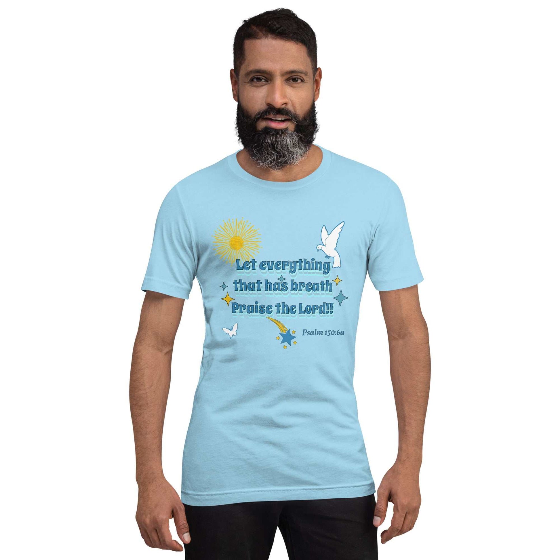 Let Everything That Has Breath Unisex T-Shirt