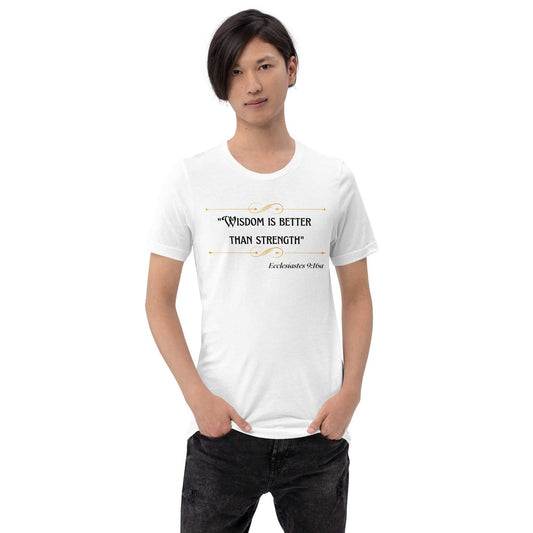 Wisdom Is Better Than Strength Unisex T-Shirt